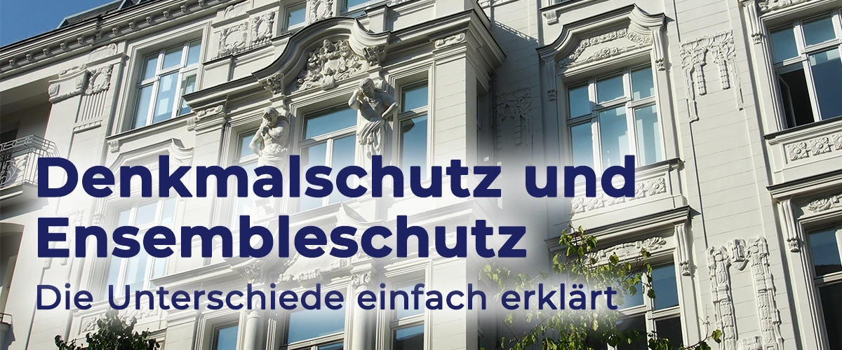 Denkmalschutz und Ensembleschutz – die Unterschiede einfach erklärt